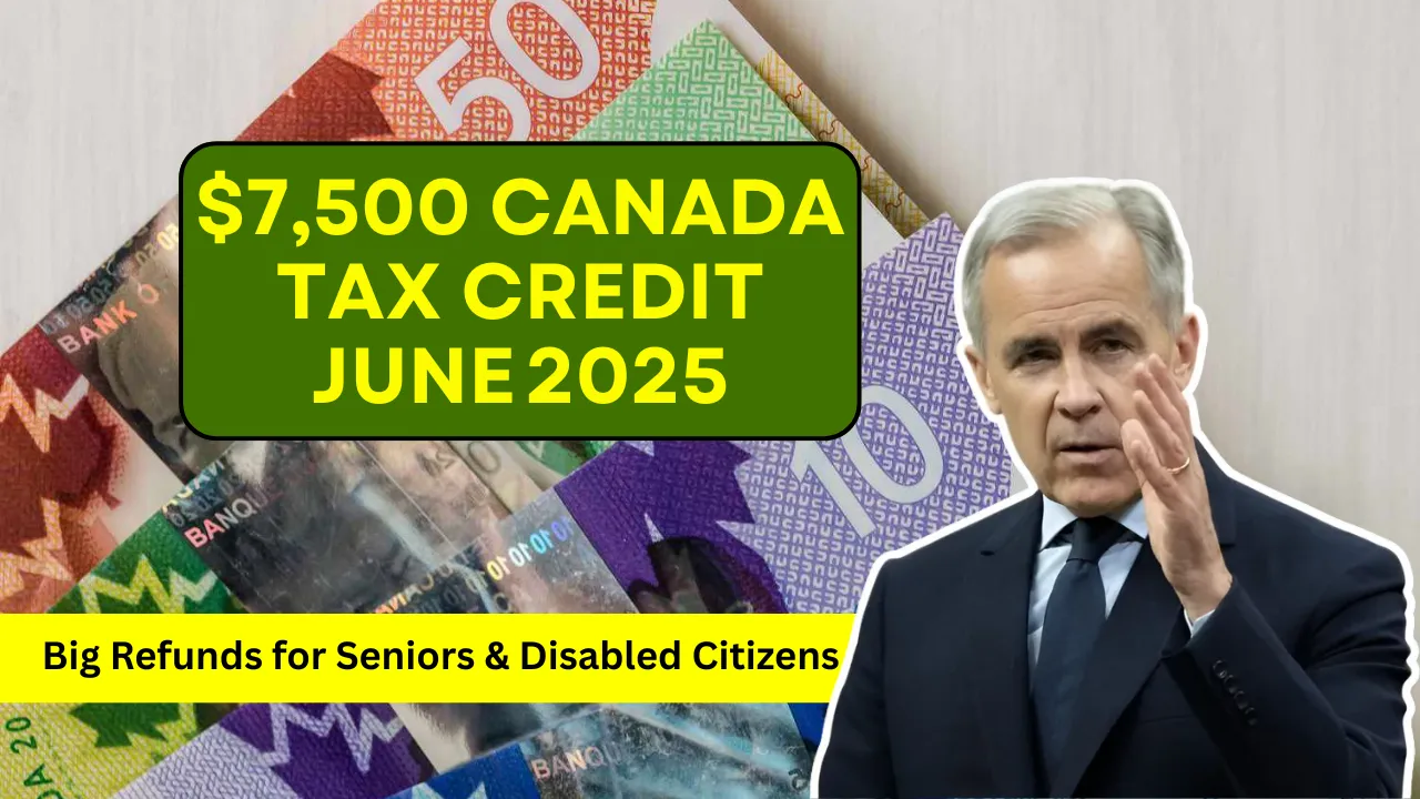 $7,500 Canada tax credit June 2025